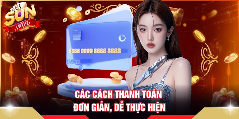 Các cách thanh toán đơn giản, dễ thực hiện