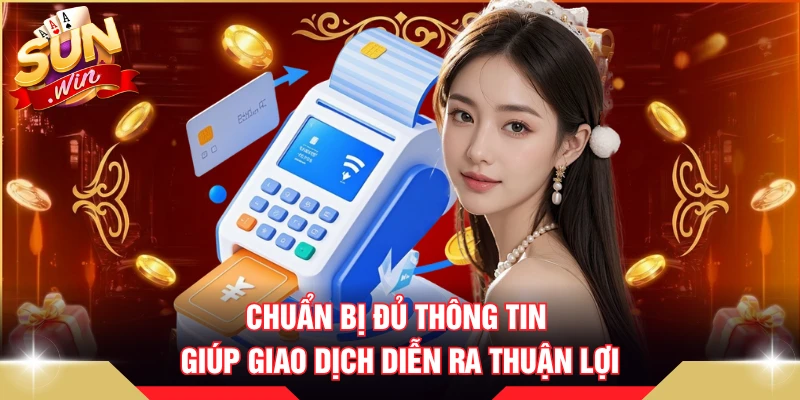 Chuẩn bị đủ thông tin giúp giao dịch diễn ra thuận lợi
