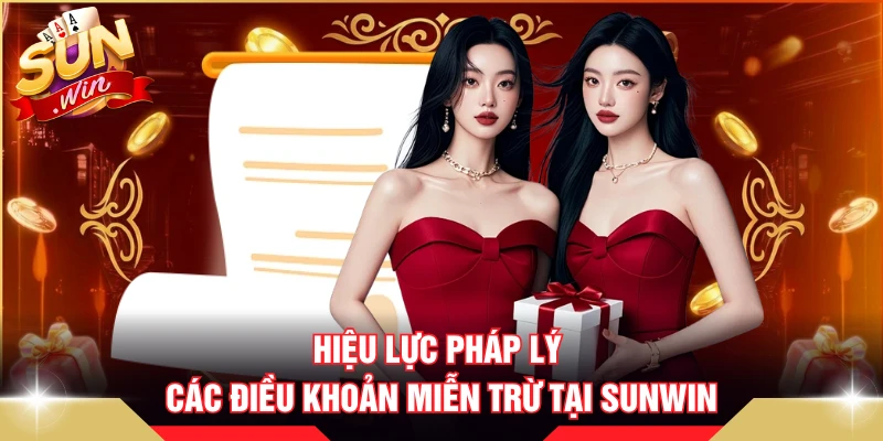 Hiệu lực pháp lý các điều khoản miễn trừ tại SUNWIN