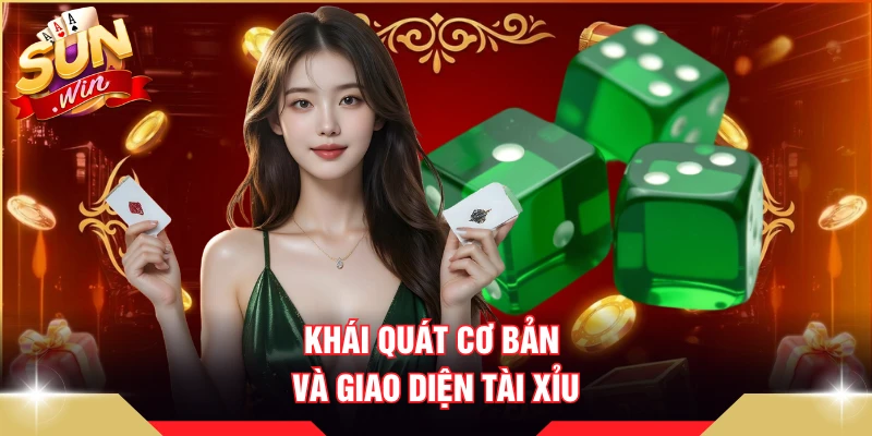 Khái quát cơ bản và giao diện tài xỉu