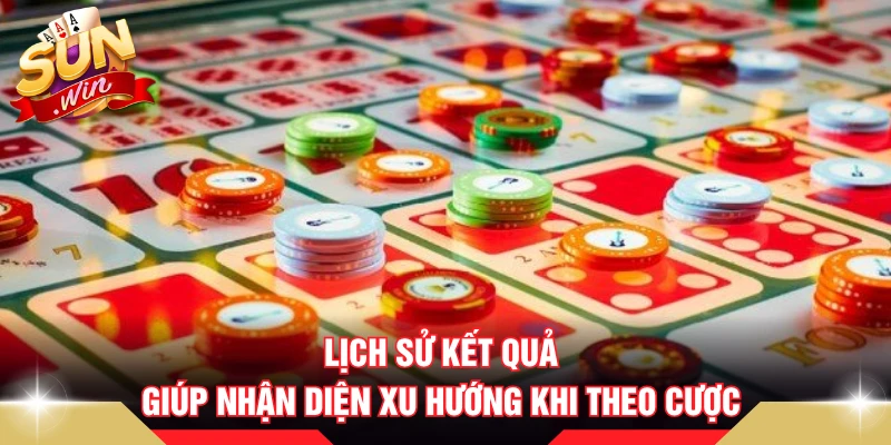 Lịch sử kết quả giúp nhận diện xu hướng khi theo cược