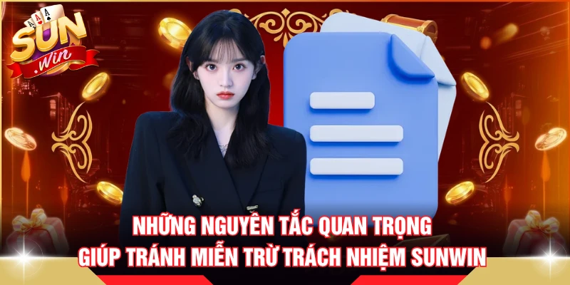 Những nguyên tắc quan trọng giúp tránh miễn trừ trách nhiệm SUNWIN