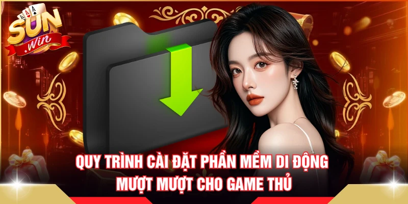 Quy trình cài đặt phần mềm di động mượt mượt cho game thủ