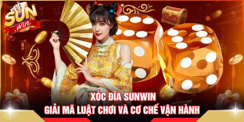 Xóc Đĩa SUNWIN - Giải Mã Luật Chơi Và Cơ Chế Vận Hành